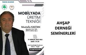 İNMOB AKADEMİDE YENİ SEMİNERİMİZ MOBİLYADA ÜRETİM TEKNİĞİ